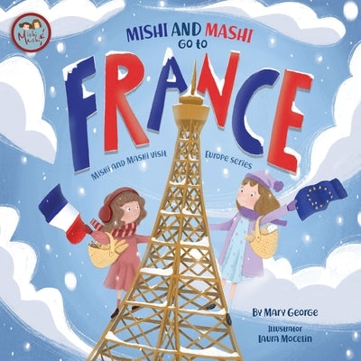 Mishi and Mashi go to France: Mishi and Mashi Visit Europe by Mocelin, Laura