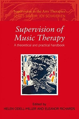 Supervision of Music Therapy: A Theoretical and Practical Handbook by Odell-Miller, Helen