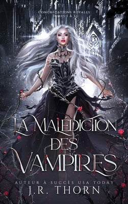 La Malédiction des Vampires: Congrégations royales, tomes 1 à 3 by Thorn, J. R.