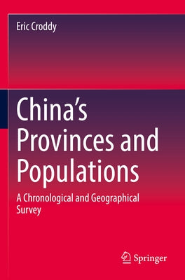 China's Provinces and Populations: A Chronological and Geographical Survey by Croddy, Eric