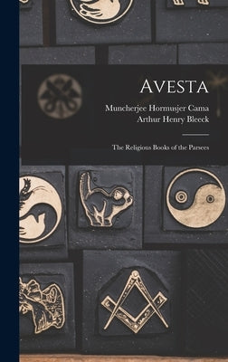 Avesta: The Religious Books of the Parsees by Bleeck, Arthur Henry
