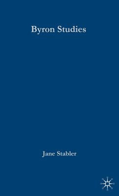 Palgrave Advances in Byron Studies by Stabler, J.