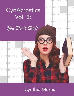 CynAcrostics Volume 3: You Don't Say? by Morris, Cynthia