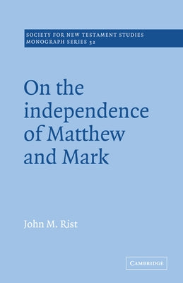On the Independence of Matthew and Mark by Rist, John M.