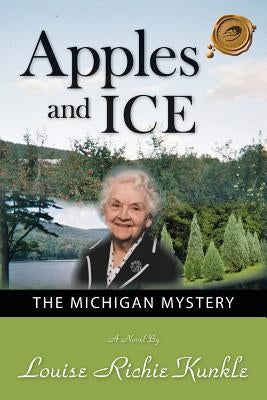Apples and Ice: The Michigan Mystery by Kunkle, Louise Richie