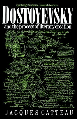 Dostoyevsky and the Process of Literary Creation by Catteau, Jacques