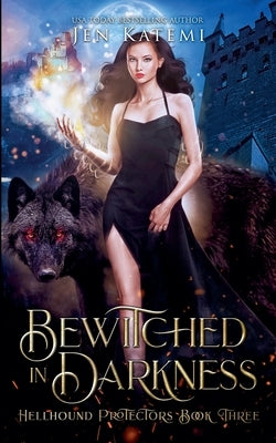 Bewitched in Darkness: A Steamy Paranormal Witches & Shifter Romance by Katemi, Jen
