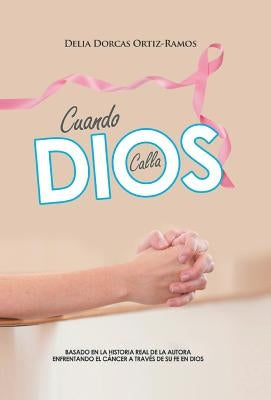 Cuando Dios Calla by Ortiz, Delia D.