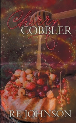 Cherry Cobbler: A Newborn City Shifter Valentine's Novella (w/ Bonus Content) by Johnson, Re