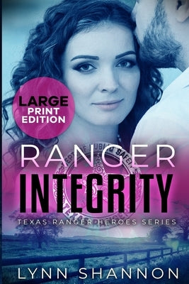Ranger Integrity: A Small-town Christian Romantic Suspense (Large Print) by Shannon, Lynn