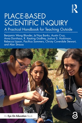 Place-Based Scientific Inquiry: A Practical Handbook for Teaching Outside by Wong Blonder, Benjamin