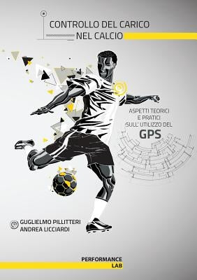 Controllo del carico nel calcio - aspetti teorici e pratici sull'utilizzo del gps by Pillitteri, Guglielmo