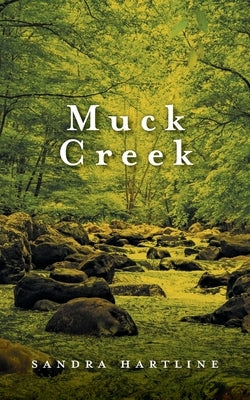 Muck Creek by Hartline, Sandra