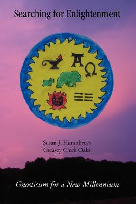 Searching for Enlightenment: Gnosticism for a New Millennium by Humphreys, Susan J.