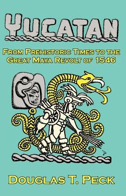 Yucatan by Peck, Douglas T.