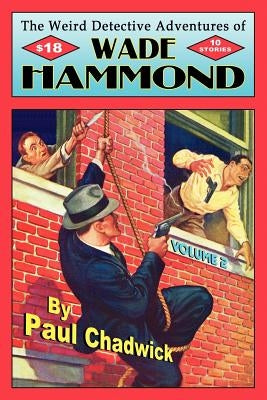 The Weird Detective Adventures of Wade Hammond: Vol. 2 by Chadwick, Paul