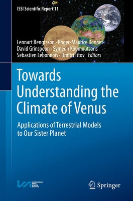 Towards Understanding the Climate of Venus: Applications of Terrestrial Models to Our Sister Planet by Bengtsson, Lennart