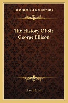 The History Of Sir George Ellison by Scott, Sarah