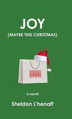 Joy: (Maybe This Christmas) by L'Henaff, Sheldon