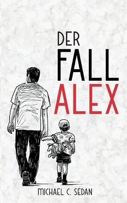 Der Fall Alex by Sedan, Michael C.