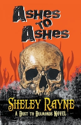 Ashes to Ashes by Rayne, Sheley