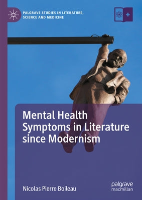 Mental Health Symptoms in Literature Since Modernism by Boileau, Nicolas Pierre