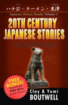 20th Century Japanese Stories: The Easy Way to Read, Listen, and Learn from Japanese History and Stories by Boutwell, Yumi