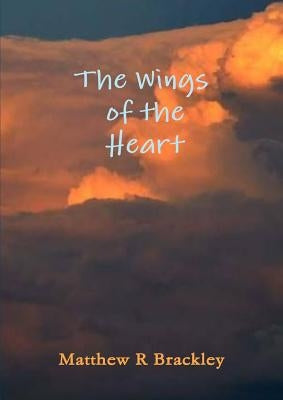 The Wings of the Heartt by Brackley, Matthew R.