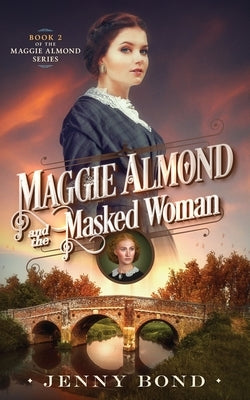 Maggie Almond and the Masked Woman by Bond, Jenny