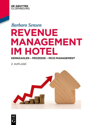 Revenue Management Im Hotel: Kennzahlen - Prozesse - Mice-Management by Sensen, Barbara