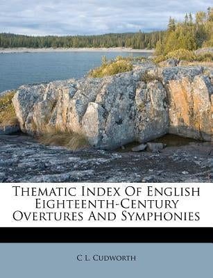 Thematic Index of English Eighteenth-Century Overtures and Symphonies by Cudworth, C. L.