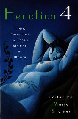 Herotica 4: A New Collection of Erotic Writing by Women by Scheiner, Marcy