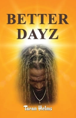 Better Dayz by Helms, Taran