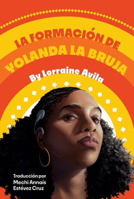 La Formación de Yolanda La Bruja: (The Making of Yolanda La Bruja Spanish Edition) by Avila, Lorraine