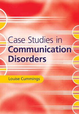 Case Studies in Communication Disorders by Cummings, Louise