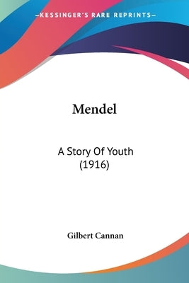 Mendel: A Story Of Youth (1916) by Cannan, Gilbert