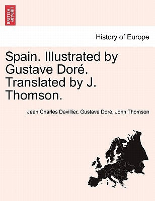 Spain. Illustrated by Gustave Doré. Translated by J. Thomson. by Davillier, Jean Charles