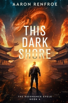 This Dark Shore: The Resonance Cycle: Book 4 [Isekai, LitRPG] by Renfroe, Aaron