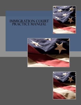 Immigration Court Practice Manual by Schaefer, Kimberley