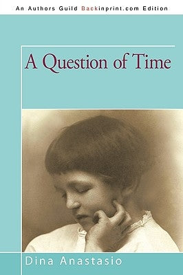 A Question of Time by Dina Anastasio, Anastasio
