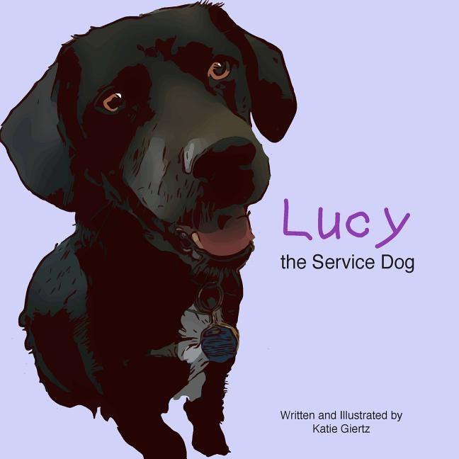Lucy the Service Dog by Giertz, Katie