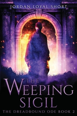 The Weeping Sigil by Short, Jordan Loyal