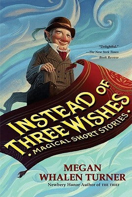 Instead of Three Wishes: Magical Short Stories by Turner, Megan Whalen