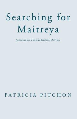 Searching for Maitreya by Pitchon, Patricia