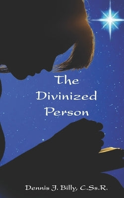 The Divinized Person by Billy Cssr, Dennis J.