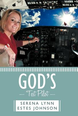 God's Test Pilot by Johnson, Serena Lynn Estes