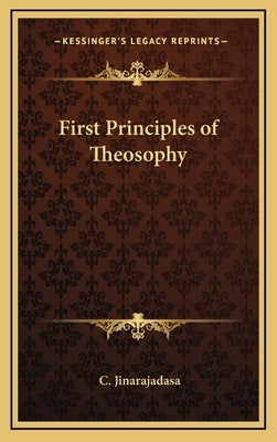 First Principles of Theosophy by Jinarajadasa, C.