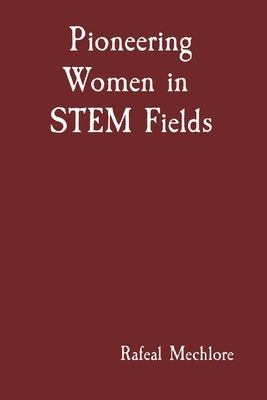 Pioneering Women in STEM Fields by Mechlore, Rafeal