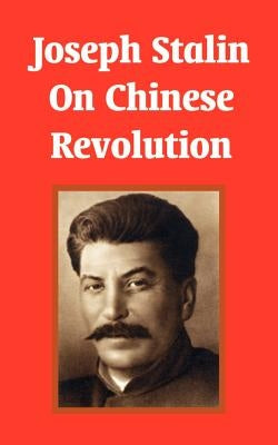 Joseph Stalin On Chinese Revolution by Stalin, Joseph