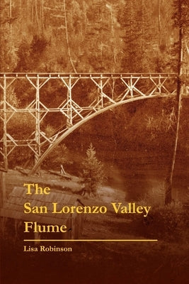 The San Lorenzo Valley Flume by Robinson, Lisa